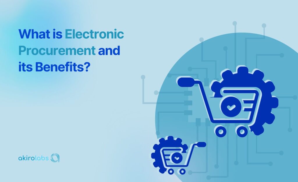 What is Electronic Procurement and its Benefits?