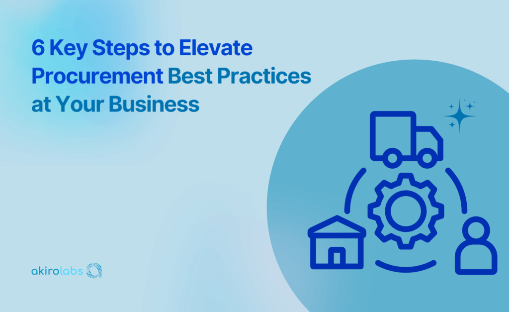 6 Key Steps to Elevate Procurement Best Practices at Your Business